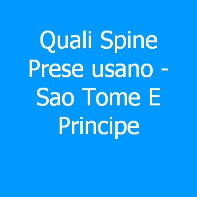 Sao Tome E Principe – Quali spine (prese) eletriche si usano?